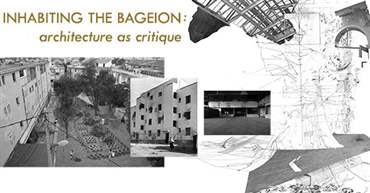 INHABITING THE BAGEION: Architecture as Critique